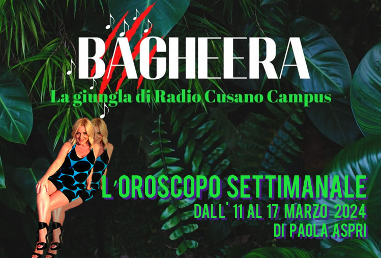 Bagheera il podcast dell'oroscopo di Paola Aspri dall'11 al 17 marzo